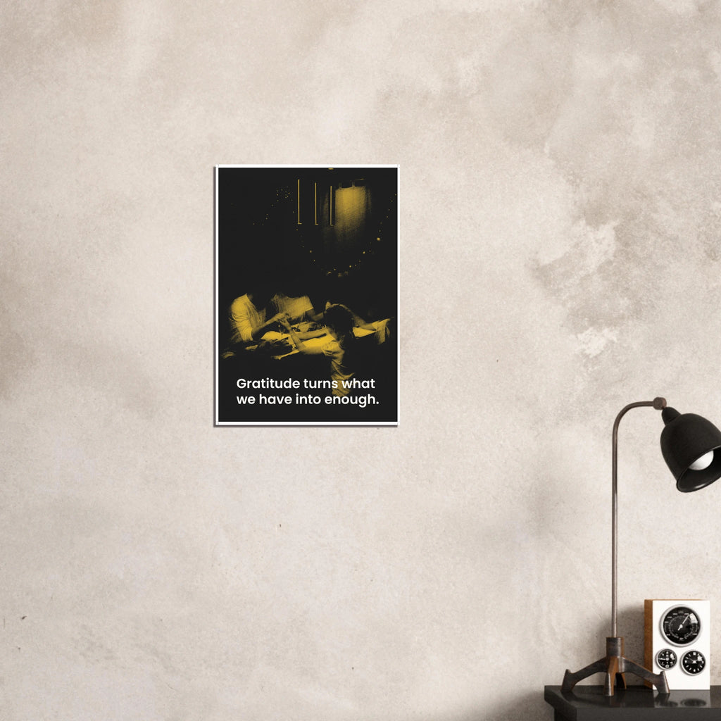 Gratitude Turns What We Have Into Enough inspirational poster