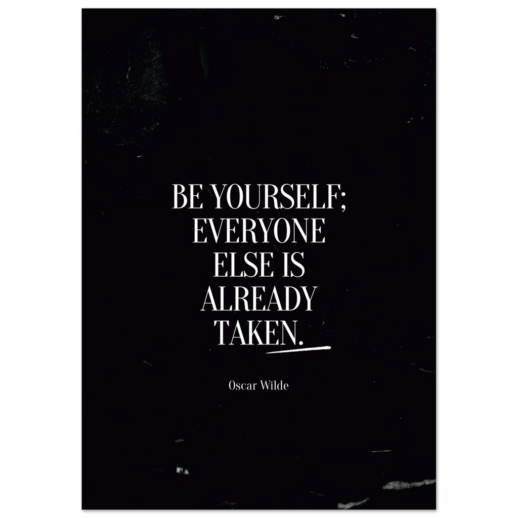 Be Yourself Everyone Else Is Taken Oscar Wilde inspirational poster
