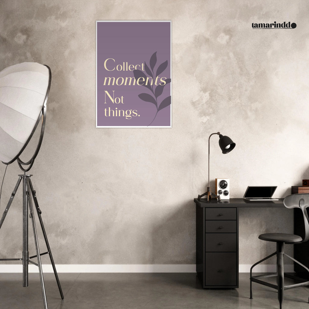 Collect Moments Not Things minimalist lifestyle quote poster
