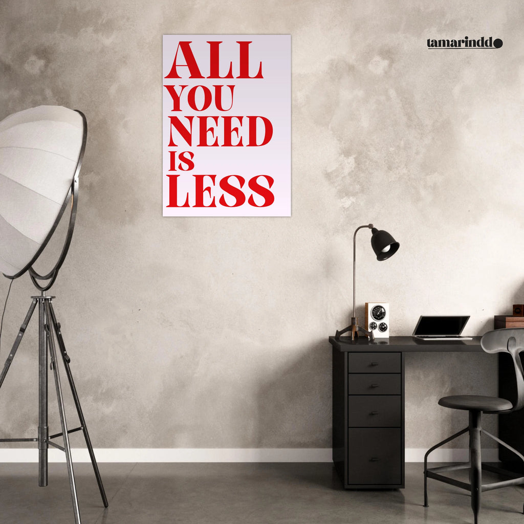 All You Need Is Less minimalist quote poster for peaceful living