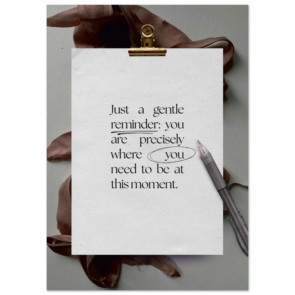 You Are Precisely Where You Need to Be mindfulness poster