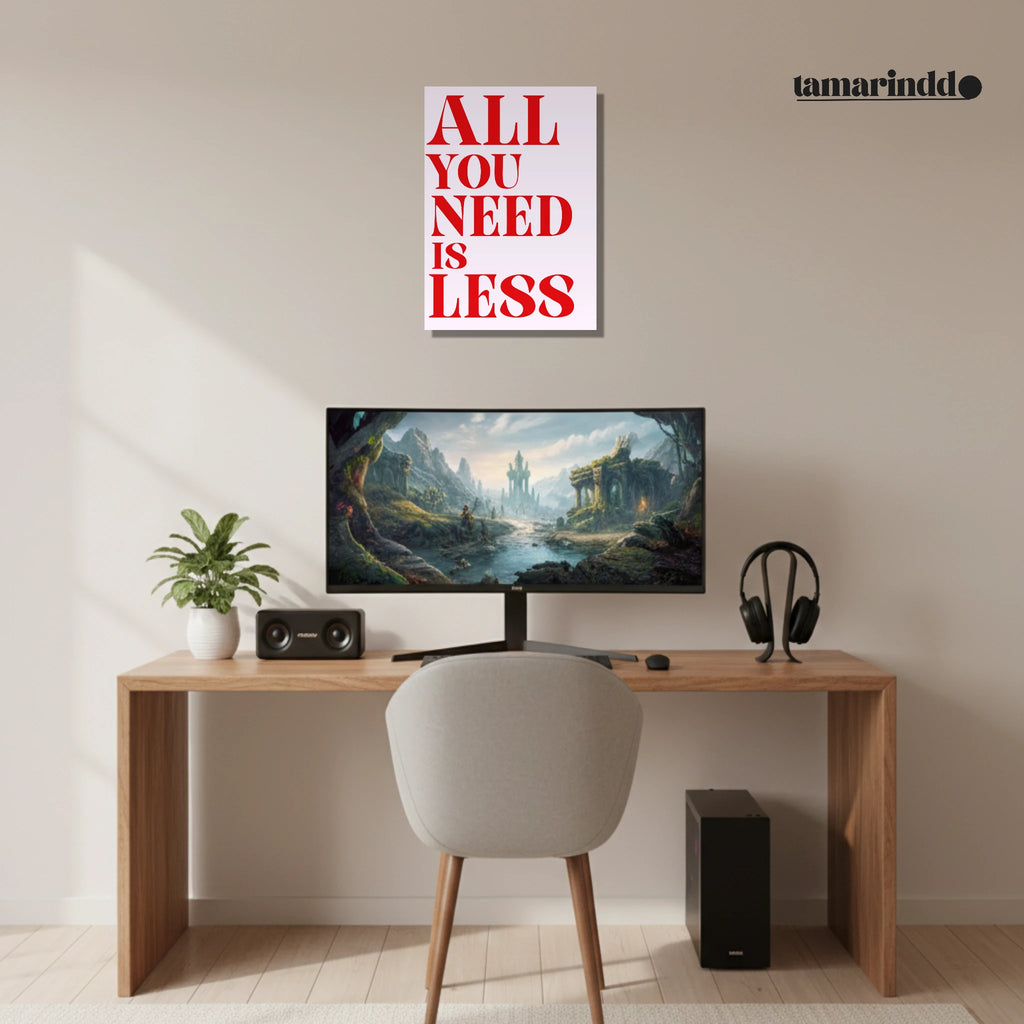 All You Need Is Less minimalist quote poster for peaceful living