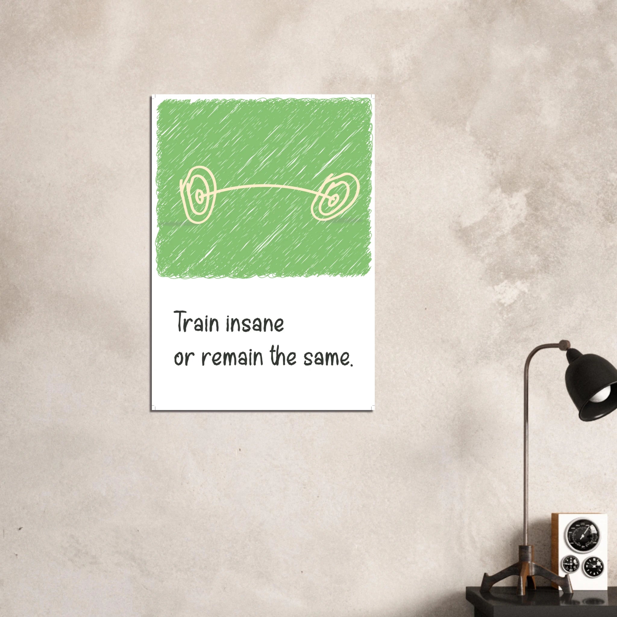 Train Insane or Remain the Same gym motivation poster for fitness
