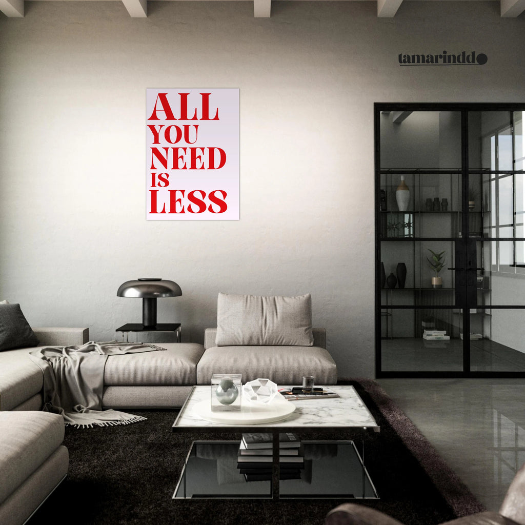 All You Need Is Less minimalist quote poster for peaceful living