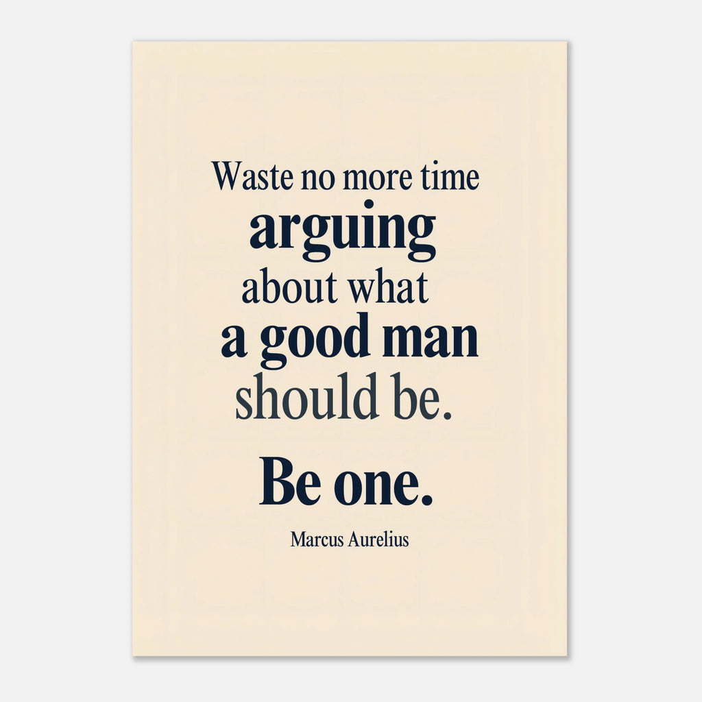 Waste No More Time Be One Marcus Aurelius Stoic inspirational poster