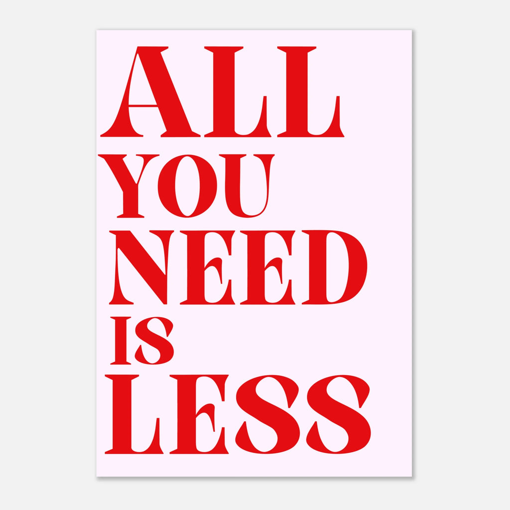 All You Need Is Less minimalist quote poster for peaceful living