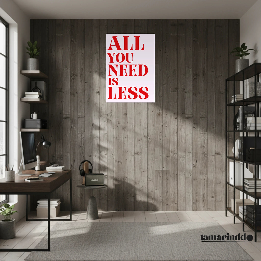 All You Need Is Less minimalist quote poster for peaceful living
