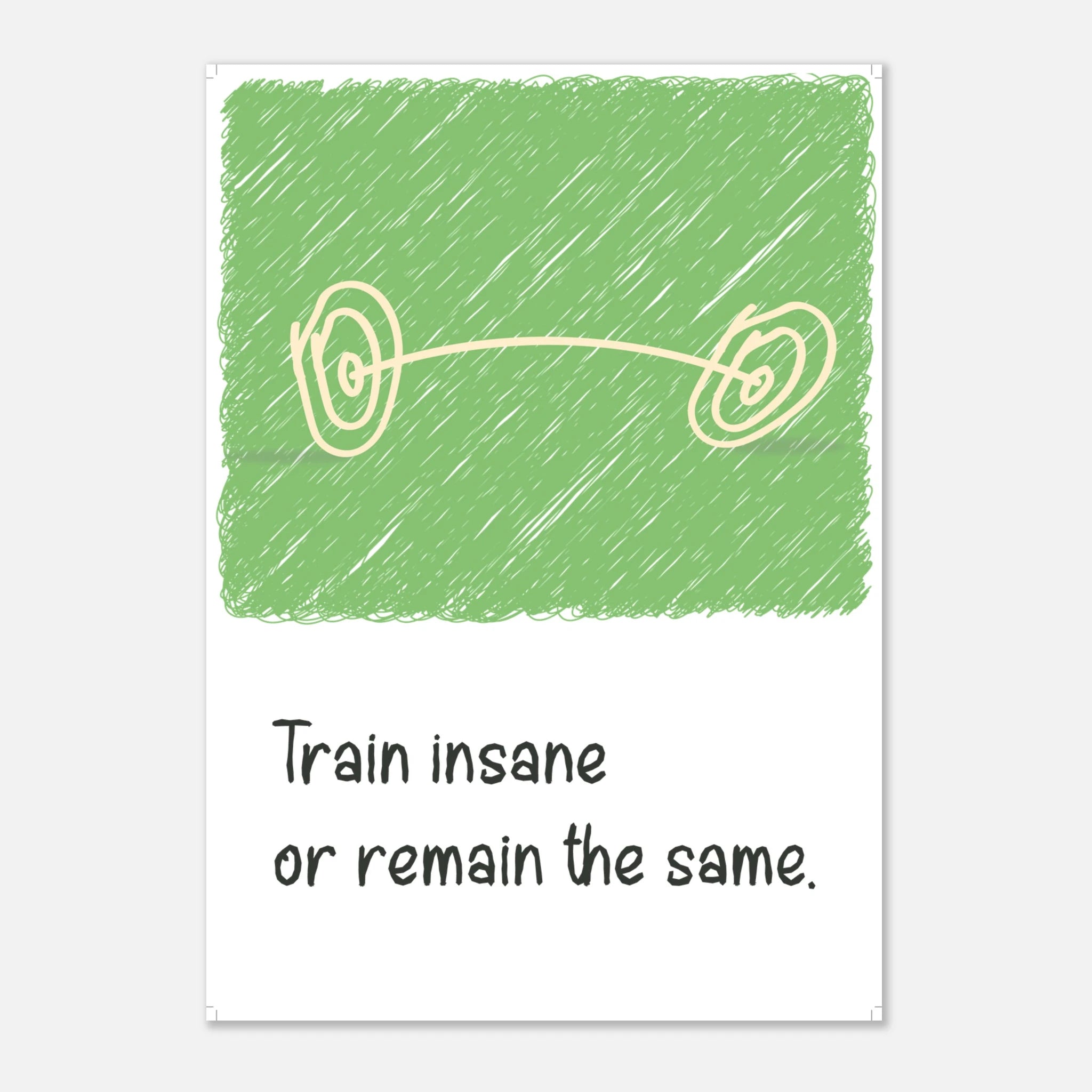 Train Insane or Remain the Same gym motivation poster for fitness
