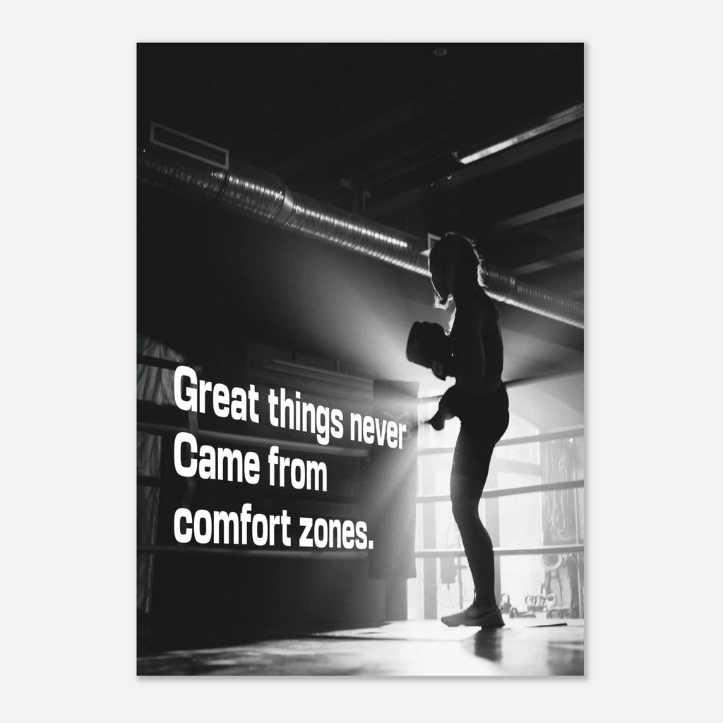 Great Things Never Come From Comfort Zones motivational poster