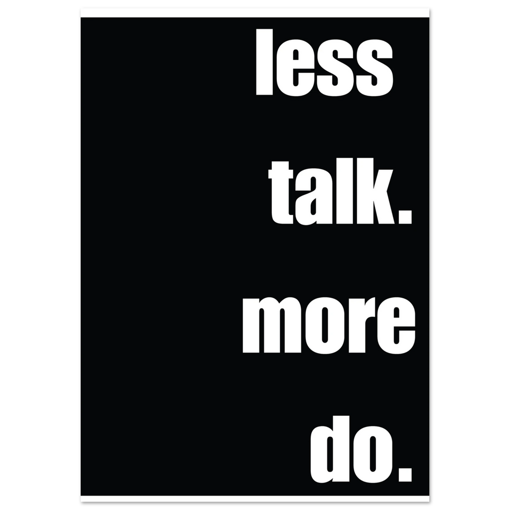 Less Talk More Do entrepreneur hustle motivation poster